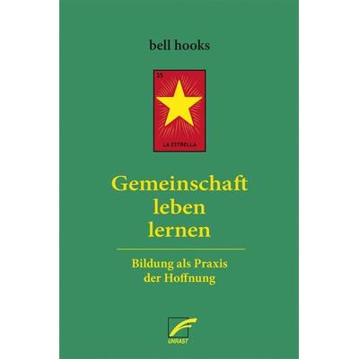 Gemeinschaft leben lernen, Taschenbuch von Bell hooks, Unrast Verlag, 978-3-89771-383-3