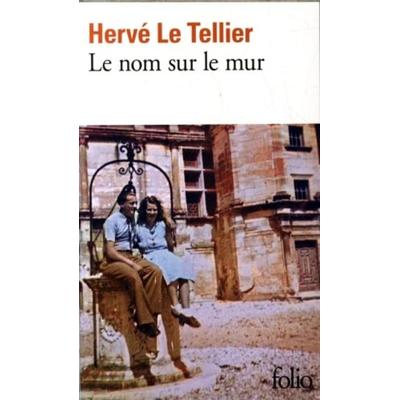 Le nom sur le mur, Taschenbuch von Herve Le Tellier, Gallimard, 978-2-07-311614-7