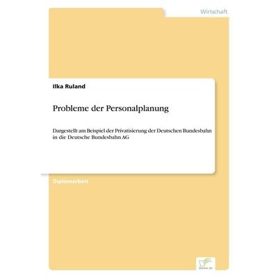 Probleme der Personalplanung, Taschenbuch von Ilka Ruland, GRIN, 978-3-8386-3704-4