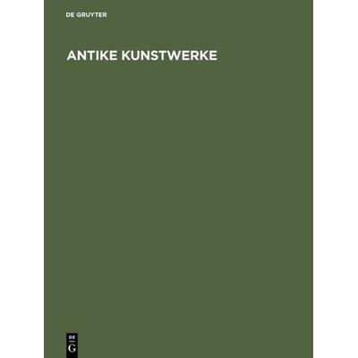 Antike Kunstwerke, Gebundene Ausgabe von Adolf Greifenhagen, De Gruyter, 978-3-11-003281-9