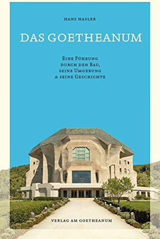 Hans Hasler - Das Goetheanum: Eine Führung durch den Bau, seine Umgebung und seine Geschichte - Preis vom 10.10.2026 11:48:34 h