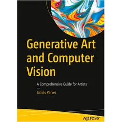 Generative Art and Computer Vision, Fachbücher von James Parker