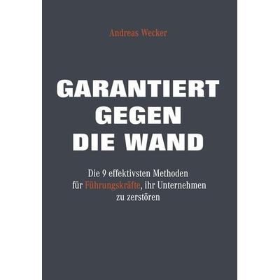 Garantiert gegen die Wand, Gebundene Ausgabe von Andreas Wecker, Orgshop GmbH, 978-3-9861707-6-9