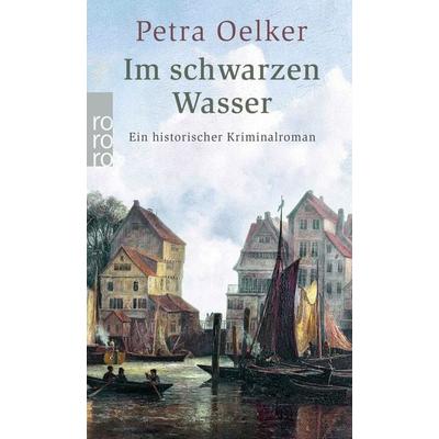 Im schwarzen Wasser, Taschenbuch von Petra Oelker, Rowohlt Taschenbuch, 978-3-499-00330-1