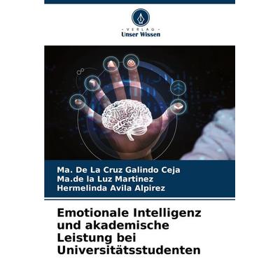 Emotionale Intelligenz und akademische Leistung bei Universitätsstudenten, Taschenbuch von Ma. De La Cruz Galindo Ceja,Ma. de la Luz