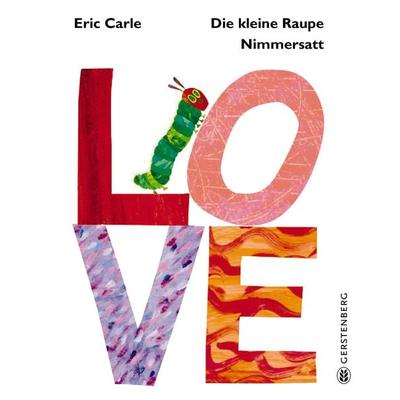 Die kleine Raupe Nimmersatt - LOVE, Gebundene Ausgabe von Eric Carle, Gerstenberg, 978-3-8369-5849-3