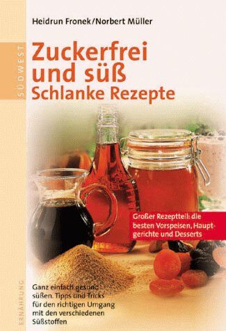 Heidrun Fronek - Zuckerfrei und süß, schlanke Rezepte - Preis vom 12.10.2026 11:37:12 h