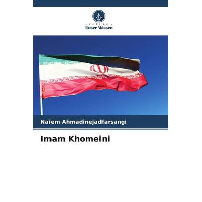 Imam Khomeini, Taschenbuch von Naiem Ahmadinejadfarsangi, Verlag Unser Wissen, 978-620-4-93058-9