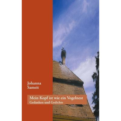 Mein Kopf ist wie ein Vogelnest, Gebundene Ausgabe von Johanna Sameit, BoD – Books on Demand, 978-3-8330-0588-6