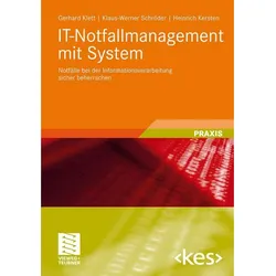 IT-Notfallmanagement mit System, Fachbücher von Gerhard Klett, Klaus-Werner Schröder, Heinrich Kersten