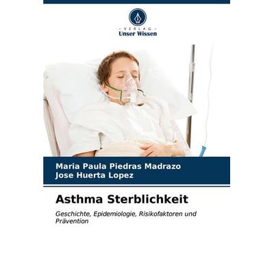Asthma Sterblichkeit, Taschenbuch von María Paula Piedras Madrazo,Jose Huerta Lopez, Verlag Unser Wissen, 978-620-6-63825-4