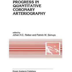 Progress in quantitative coronary arteriography, Fachbücher von P. W. Serruys, Johan H. C. Reiber