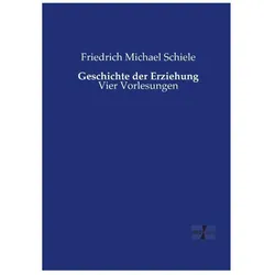 Geschichte der Erziehung, Fachbücher von Friedrich Michael Schiele