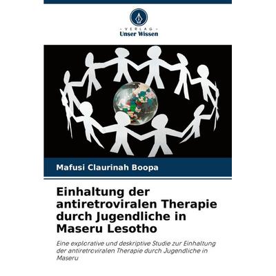 Einhaltung der antiretroviralen Therapie durch Jugendliche in Maseru Lesotho, Taschenbuch von Mafusi Claurinah Boopa, Verlag Unser Wissen,