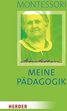 Maria Montessori - Meine Pädagogik: Einführung in eine neue Erziehung - Preis vom 02.10.2026 23:42:20 h