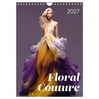 Floral Couture (Wandkalender 2027 DIN A4 hoch), CALVENDO Monatskalender