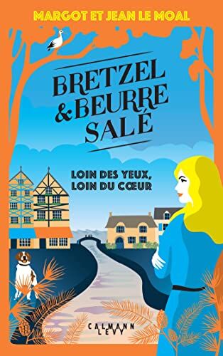 Margot Le Moal - Bretzel & beurre salé. Loin des yeux, loin du coeur - Preis vom 02.10.2026 23:42:20 h