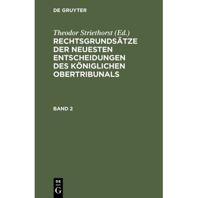 Rechtsgrundsätze der neuesten Entscheidungen des Königlichen Ober-Tribunals / Rechtsgrundsätze der neuesten Entscheidungen des Königlichen
