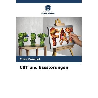 CBT und Essstörungen, Taschenbuch von Clara Pauchet, Verlag Unser Wissen, 978-620-6-05912-7