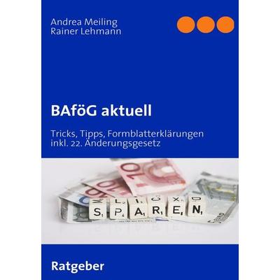 BAföG aktuell, Taschenbuch von Andrea Meiling,Rainer Lehmann, BoD – Books on Demand, 978-3-8370-1215-6