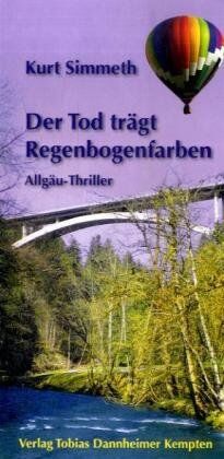 Kurt Simmeth - Der Tod trägt Regenbogenfarben: Allgäu-Thriller - Preis vom 04.10.2026 03:51:26 h