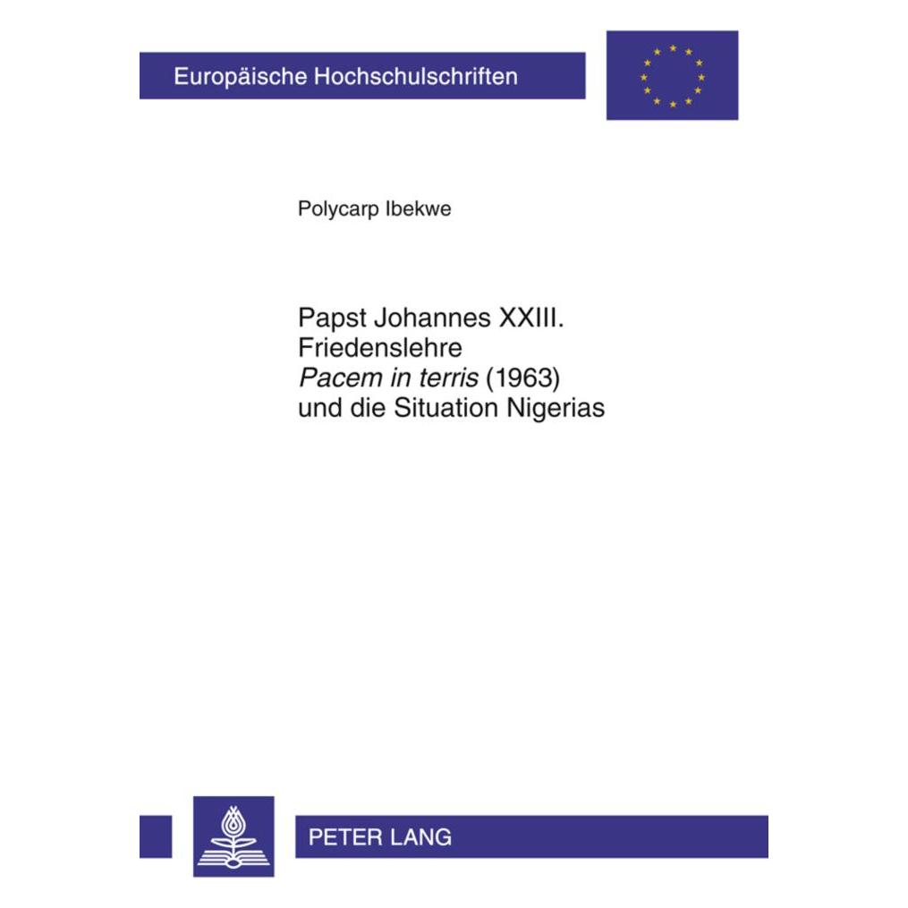 Peter Lang Papst Johannes XXIII. Friedenslehre 'Pacem in terris' (1963) und die Situation Nigerias (Deutsch, Softcover, Polycarp Ibekwe) (56023231)