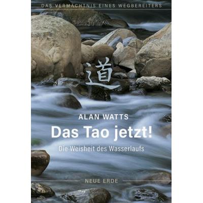 Das Tao jetzt!, Taschenbuch von Alan Watts, Neue Erde, 978-3-89060-880-8