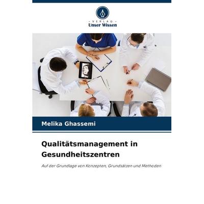 Qualitätsmanagement in Gesundheitszentren, Taschenbuch von Melika Ghassemi, Verlag Unser Wissen, 978-620-6-99524-1