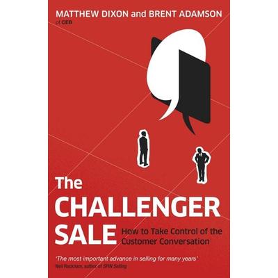 The Challenger Sale, Taschenbuch von Matthew Dixon,Brent Adamson, Penguin Books Ltd, 978-0-670-92285-7