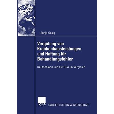 Vergütung von Krankenhausleistungen und Haftung für Behandlungsfehler, Taschenbuch von Sonja Ossig, Deutscher Universitätsverlag, 978-3-8350-0121-3