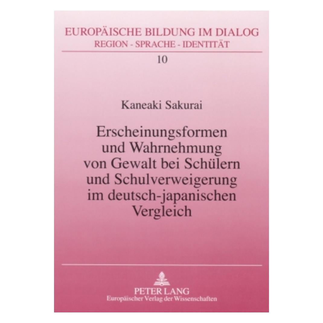 Peter Lang Erscheinungsformen und Wahrnehmung von Gewalt bei Schülern und Schulverweigerung im deutsch-japanisc (Deutsch, Softcover, Kaneaki Sakurai) (56027269)