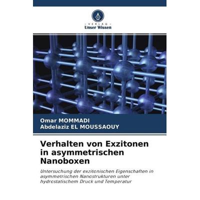 Verhalten von Exzitonen in asymmetrischen Nanoboxen, Taschenbuch von Omar Mommadi,Abdelaziz El Moussaouy, Verlag Unser Wissen, 978-620-4-51179-5