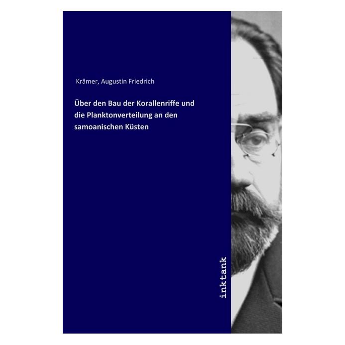 Inktank Publishing Über den Bau der Korallenriffe und die Planktonverteilung an den samoanischen Küsten (Augustin Friedrich Kramer) (56072044)