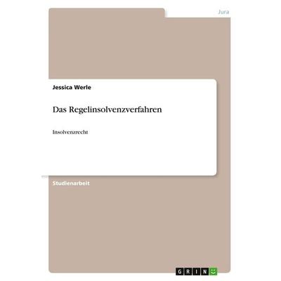 Das Regelinsolvenzverfahren, Taschenbuch von Jessica Werle, GRIN, 978-3-640-76612-3