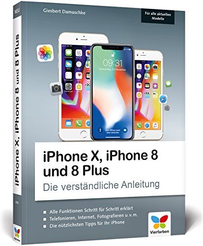 Giesbert Damaschke - iPhone X, iPhone 8 und 8 Plus: Die verständliche Anleitung zu allen aktuellen iPhones – neu zu iOS 11 - Preis vom 30.09.2026 09:01:18 h