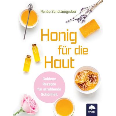 Honig für die Haut, Taschenbuch von Renée Schüttengruber, Freya, 978-3-99025-482-0