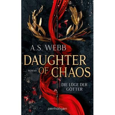 Daughter of Chaos - Die Lüge der Götter, Taschenbuch von A.S. Webb, Penhaligon