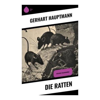 Die Ratten, Taschenbuch von Gerhart Hauptmann, Sharp Ink, 978-80-283-5450-3