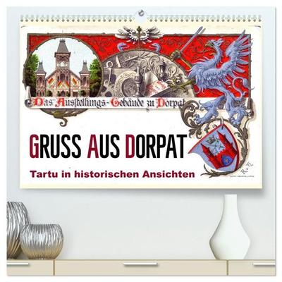 Gruss aus Dorpat - Tartu in historischen Ansichten (hochwertiger Premium Wandkalender 2027 DIN A2 quer), Kunstdruck in Hochglanz
