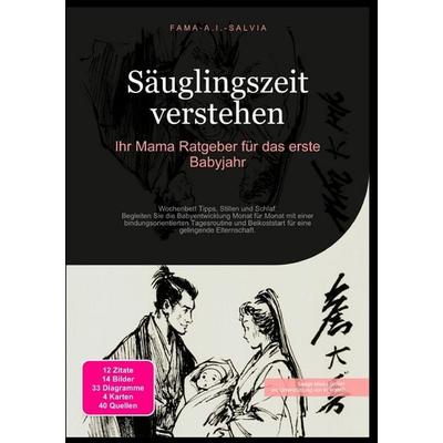 Säuglingszeit verstehen: Ihr Mama Ratgeber für das erste Babyjahr, Taschenbuch von Fama A.I. Salvia, Epubli, 978-3-565-03857-2