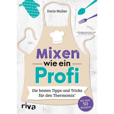 Mixen wie ein Profi, Taschenbuch von Doris Muliar, Riva, 978-3-7423-1309-6