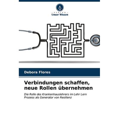 Verbindungen schaffen, neue Rollen übernehmen, Taschenbuch von Débora Flores, Verlag Unser Wissen, 978-620-6-61299-5