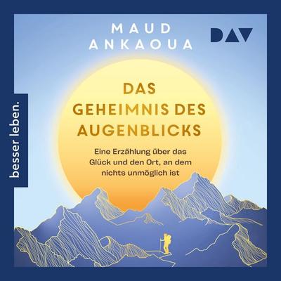 Das Geheimnis des Augenblicks - Maud Ankaoua, Audio, 9783742434234
