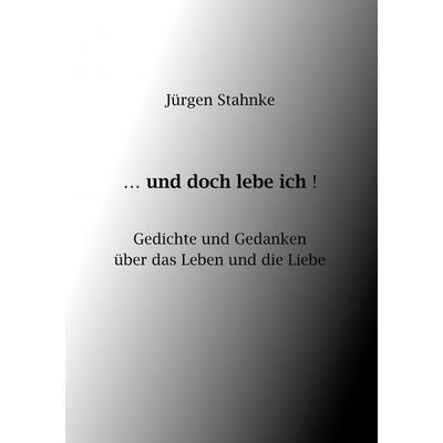 ...und doch lebe ich!, Taschenbuch von Jürgen Stahnke, BoD – Books on Demand, 978-3-7494-8478-2