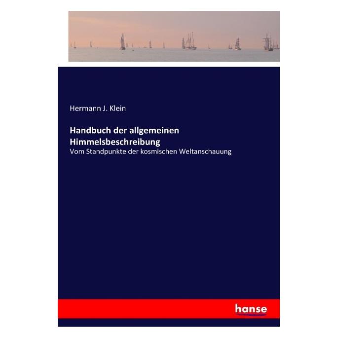 Hansebooks Handbuch der allgemeinen Himmelsbeschreibung (Deutsch, Softcover, Hermann J Klein) (55883647)