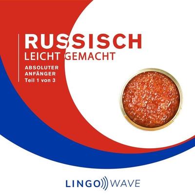 Russisch Leicht Gemacht - Absoluter Anfänger - Teil 1 von 3 - , Audio, 9781922599209