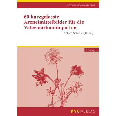 60 kurzgefasste Arzneimittelbilder für die Veterinärhomöopathie, Taschenbuch von , Natur und Medizin Kvc Verlag, 978-3-96562-051-3