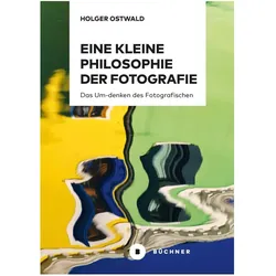 Eine kleine Philosophie der Fotografie, Sachbücher von Holger Ostwald