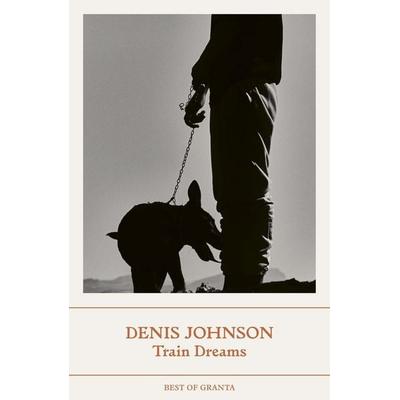 Train Dreams, Taschenbuch von Denis Johnson, Granta Publications, 978-1-80351-022-4