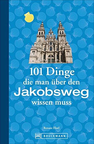 Renate Florl - Jakobsweg Infos: 101 Dinge, die man über den Jakobsweg wissen muss. Fun Facts für Pilger über den Camino, alles über die Planung und das Pilgern, ... (101 Dinge, die Sie über ... wissen müssen) - Preis vom 02.10.2026 23:42:20 h